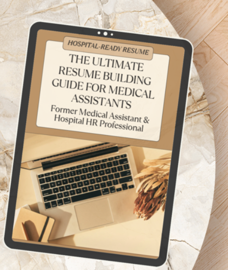 Hospital-Ready Resume: The Ultimate Resume Building Guide for Medical Assistants